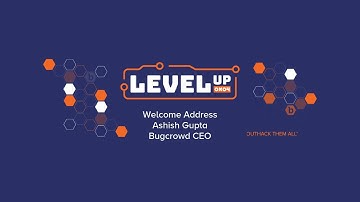 LevelUp 0x04 - Welcome Address by Ashish Gupta, Bugcrowd CEO
