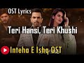 Inteha E Ishq OST Lyrics Inteha E Ishq OST Hiba Bukhari Junaid Khan Inteha E Ishq Ep 4 Inteha E Ishq OST Lyrics Inteha E Ishq OST Hiba Bukhari Junaid Khan Inteha E Ishq Ep 4