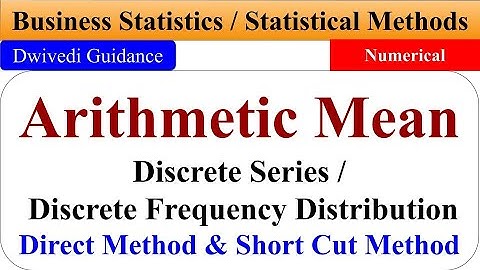 Numerical: mean calculation, mean calculation of discrete series, Direct method, shortcut method,