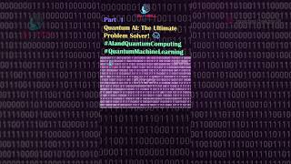 Quantum AI: The Ultimate Problem Solver! 🧠 #AIandQuantumComputing #QuantumMachineLearning  PART 1