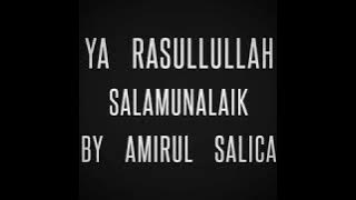 Ya Rasullullah Salamunalaik By AMIRUL SALICA