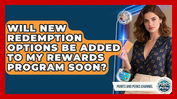 Will New Redemption Options Be Added to My Rewards Program Soon? | Points and Perks Channel News