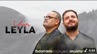 Bayram Büyükoruç|Mustafa Sevim Leyla