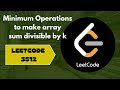 Minimum Operations to make array sum divisible by k | Leetcode 3512 #leetcodedailychallenge #coding 