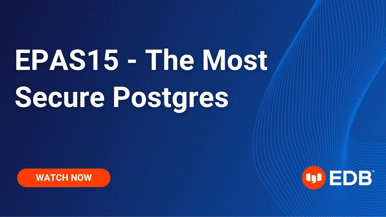 EPAS15 - The Most Secure Postgres