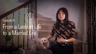 From a Lesbian Life to a Married Life (走出同性恋到婚姻生活) - My Testimony - Episode 8