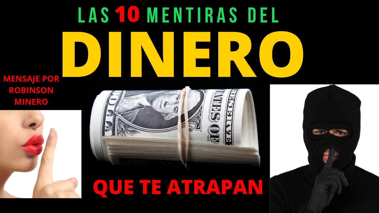 LAS 10 MENTIRAS DEL DINERO QUE TE ATRAPAN - YouTube