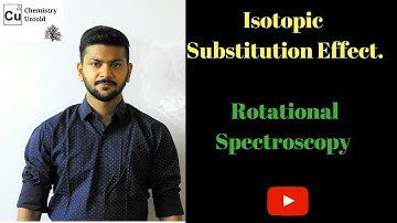 Isotopic Substitution || Rotational Spectroscopy