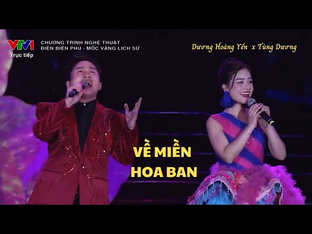 VỀ MIỀN HOA BAN | Dương Hoàng Yến x Tùng Dương | Chương Trình Điện Biên Phủ - Mốc Vàng Lịch Sử class=