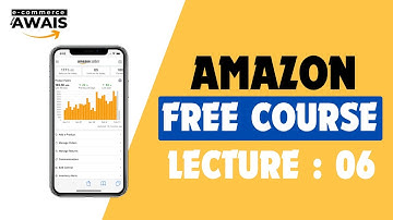 LECTURE 06 || AMAZON FBA WHOLESALE AND ONLINE ARBITRAGE FREE COURSE || ECOMMERCE WITH AWAIS