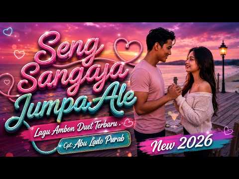 Lagu Ambon Duet Terbaru 2026" SENG SANGAJA JUMPA ALE"