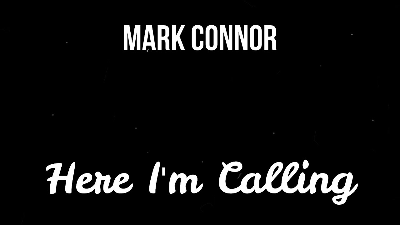 Mark Connor Here I'm Calling ( Lyrics ) YouTube