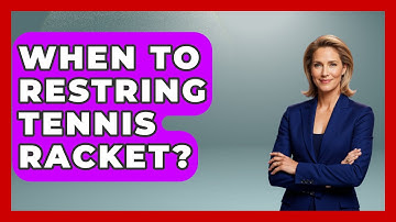 When To Restring Tennis Racket? - The Racket Xpert