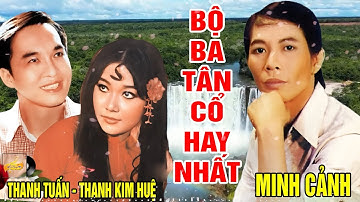 Tân Cổ Xư 1975 #ĐặcBiệtNghệSỹNổiTiếng#Minh Cảnh,Thanh Kim Huệ,Thanh Tuấn #Bộ Ba Song Ca Hay Nhất