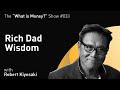 WiM033 - Rich Dad Wisdom with Robert Kiyosaki