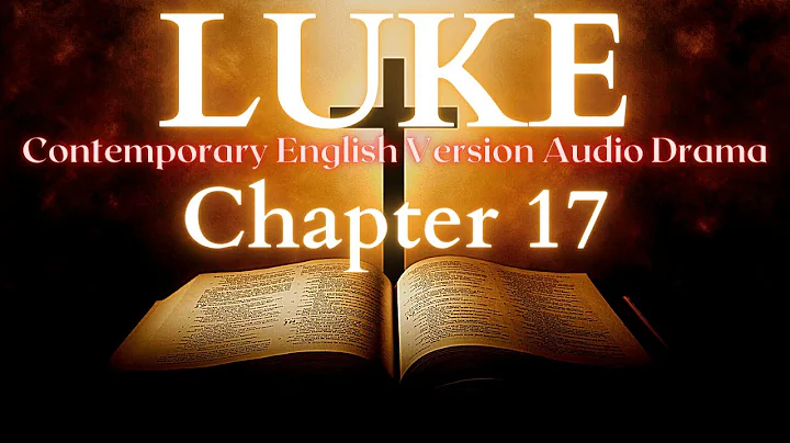 Luke Chapter 17 Contemporary English Audio Drama (CEV)