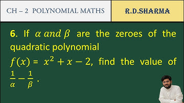 40 | If α and β are zeroes of the quadratic polynomial f(x)=x^2+x-2, find the value of 1/α-1/β. |