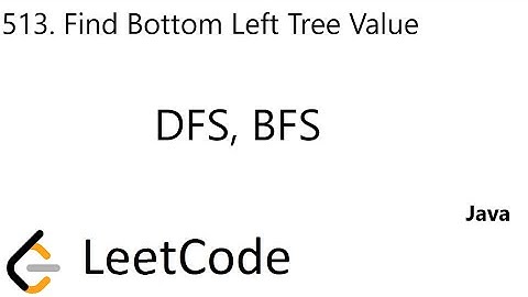 LeetCode 513 | Find Bottom Left Tree Value | BFS | DFS | Java