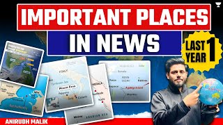[Geography] Important Places In News From Last One Year | UPSC Prelims 2024 | Anirudh Malik