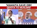 WB Govt Issued Certificates To Randomly Make Muslims OBCs &amp; Secure Vote Bank: PM Modi Slams Mamata