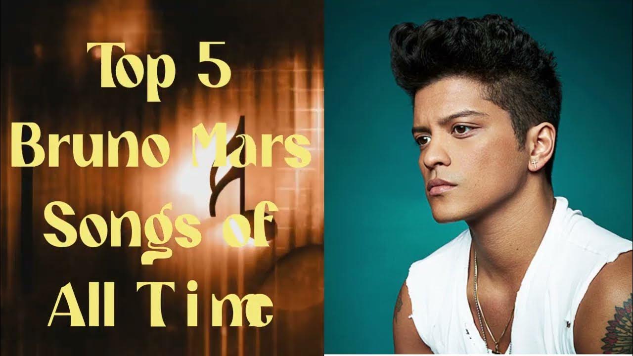 Top 5 Bruno Mars Songs of All Time YouTube