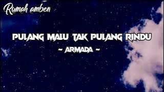 Pulang Malu Tak Pulang Rindu - Armada ( lirik lagu ) 🎶