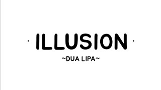 Dua Lipa - Illusion (lyrics video)