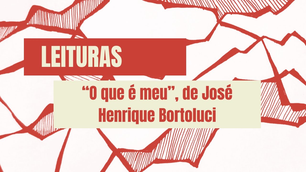 "O que é meu", de José Bortoluci - Leituras no Errâncias