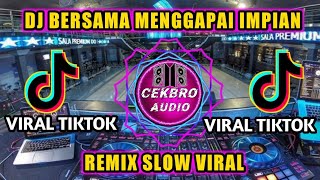 DJ BERSAMA MENGGAPAI IMPIAN (ARIEF) REMIX 2022 VIRAL TIKTOK TERBARU FULL BASS