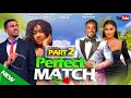 PERFECT MATCH 2 - TOOSWEET ANNAN, DORIS IFEKA,CHIOMA NWAOHA, FRANCIS 2023 EXCLUSIVE NOLLYWOOD MOVIES