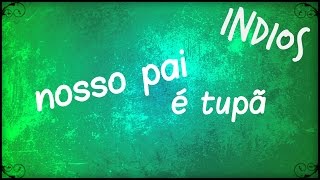 Video thumbnail of "Nosso Pai é tupã - Musica Indigena"