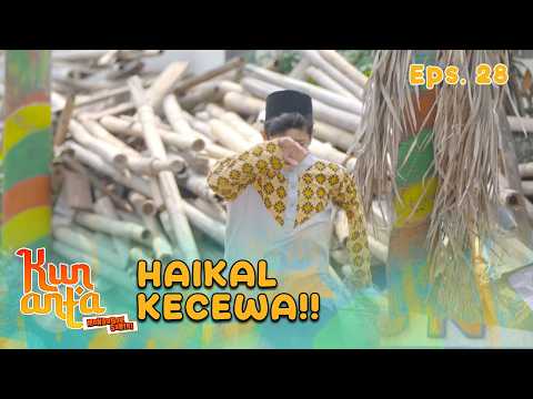 Haikal is Disappointed and Haikal Runs Away | KUN ANTA MENDADAK SANTRI | EPS 28 PART 4
