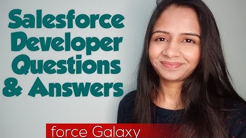 Salesforce Developer Interview Questions Answers | forceGalaxy | Salesforce