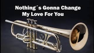 Nothing's Gonna Change My Love For You (Trumpet)