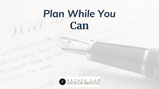 Plan While You Can | Fouts Estate Law by Jeff Fouts – Estate and Financial Planning 18 views 5 years ago 1 minute, 7 seconds