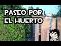 Paseo por el Huerto | La Huerta de Iván