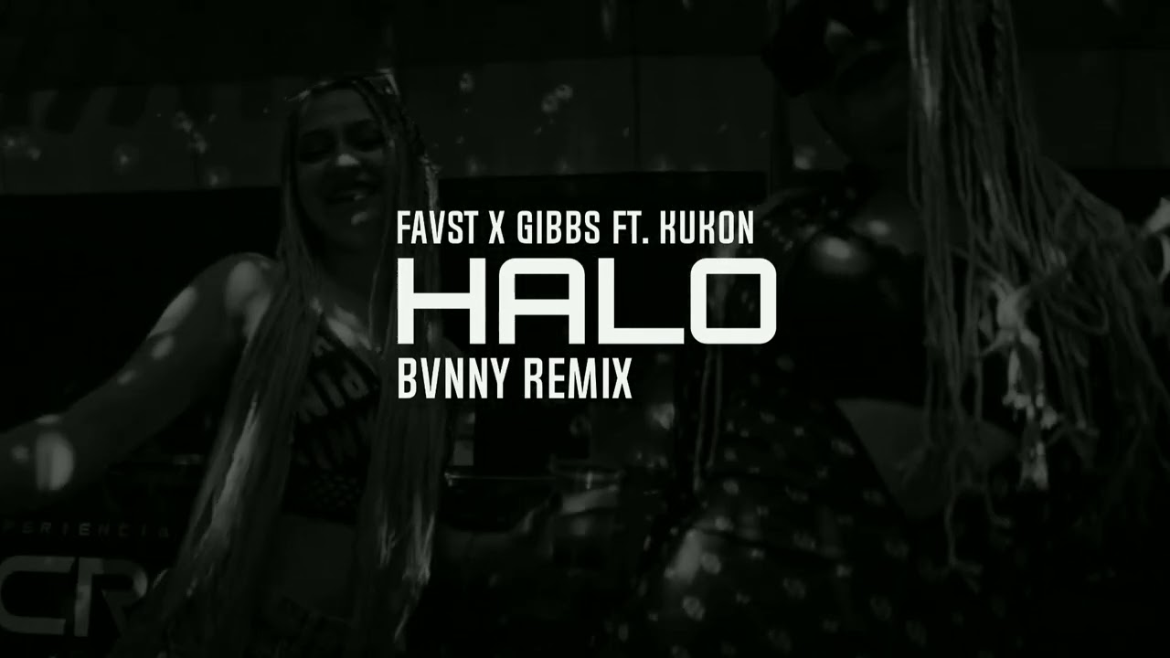 FAVST X GIBBS FT. KUKON - HALO ( BVNNY REMIX )