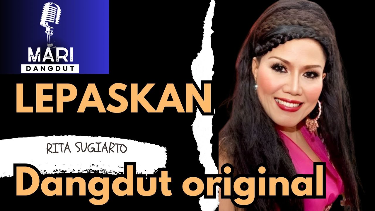 LEPASKAN - RITA SUGIARTO ( BIKIN GALAU ) DANGDUT ( ORIGINAL AUDIO HQ) @maringulik