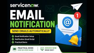 ServiceNow Email Notifications | Send Emails Automatically | Practical Demo