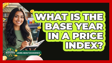 What Is The Base Year In A Price Index?
