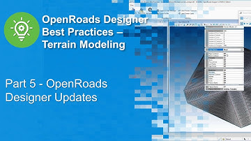 Part 5: OpenRoads Designer Updates