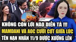 Phẫn Uất Tột Cùng Tại Ground Zero: Mamdani Và Aoc Cười Cợt Khi Tên Nạn Nhân 11/9 Đang Được Xướng Lên