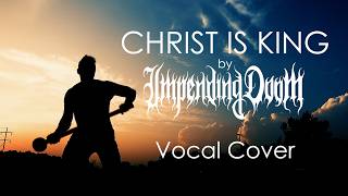 IMPENDING DOOM - Christ Is King (Vocal Cover by Derek Henning)