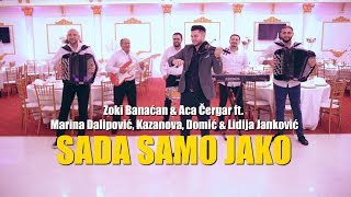 Zoki Banaćan & Aca Cergar ft. Marina Dalipovic, Kazanova, Domic & Lidija Jankovic - Sada Samo Jako chords