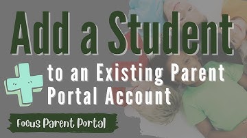 Focus for Parents How to Add a Child to an Existing Account