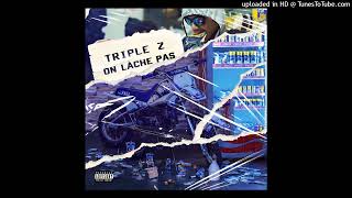 Exclu Triple Z On Lâche Pas