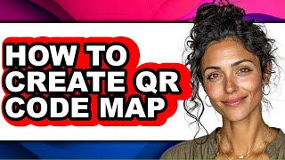 How to Create Qr Code Map - Easy Guide