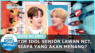 Tim Idol Senior Lawan NCT. Siapa Yang Menang? |Quiz On Idol| SUB INDO | 201230 Siaran KBS WORLD TV|