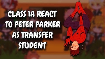 Class 1A React To Peter Parker As Transfer Student || MHA || Gacha React