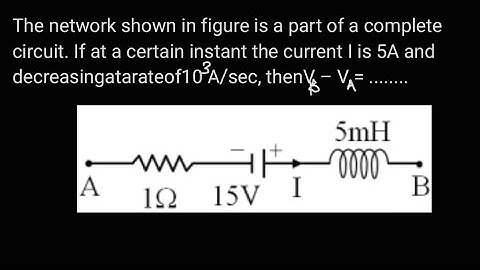 The network shown in figure is a part of a complete circuit. If at a certain instant current #allen